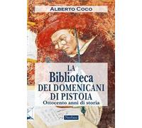 La Biblioteca dei Domenicani di Pistoia. Ottocento anni di storia