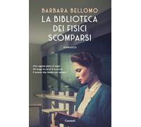 LA BIBLIOTECA DEI FISICI SCOMPARSI - BELLOMO BARBARA - Garzanti