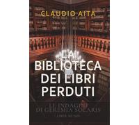La biblioteca dei libri perduti: Le indagini di Geremia Solaris