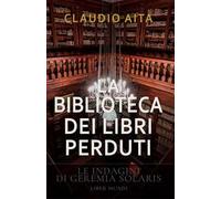 La biblioteca dei libri perduti. Le indagini di Geremia Solaris. Nuova ediz.