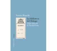 La biblioteca del filologo. I libri ritrovati di Nicola Festa