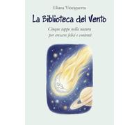 La biblioteca del vento. Cinque tappe nella natura per crescere felici e contenti