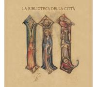 La Biblioteca della Città. Storia e patrimonio della Biblioteca Civica Angelo Ma