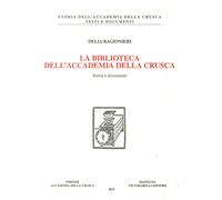 La Biblioteca dell'Accademia della Crusca. Storia e documenti - [Vecchiarelli]