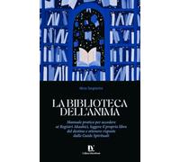 LA BIBLIOTECA DELL'ANIMA: Manuale pratico per accedere ai Registri Akashici, leggere il proprio libro del destino e ottenere risposte dalle Guide Spirituali