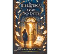 La Biblioteca delle Cose Non Dette: Le parole che non dici non spariscono.