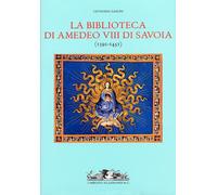 La biblioteca di Amedeo VIII di Savoia. (1391-1451) - [Umberto Allemandi]