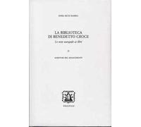 La biblioteca di Benedetto Croce. Le note autografe ai libri. Vol. 2: Scrittori del Rinascimento
