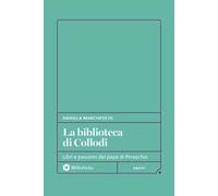 La biblioteca di Collodi. Libri e passioni del papà di Pinocchio