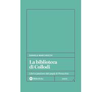 La biblioteca di Collodi. Libri e passioni del papà di Pinocchio