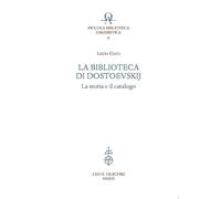 La biblioteca di Dostoevskij. La storia e il catalogo - 2021 - Ol
