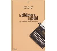 La biblioteca di Gould. Una collezione molto particolare - 2018 -