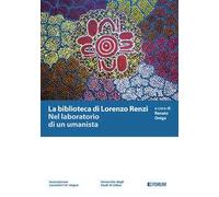 La biblioteca di Lorenzo Renzi. Nel laboratorio di un umanista