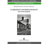 La biblioteca di Oriolo Romano. Una storia di popolo - 2026 - Dav