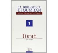 La biblioteca di Qumran dei manoscritti. Ediz. bilingue. Torah. Genesi (Vol. 1)