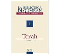 La biblioteca di Qumran dei manoscritti. Ediz. bilingue. Vol. 1: Torah. Genesi
