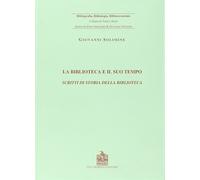 La biblioteca e il suo tempo. Scritti di storia della biblioteca