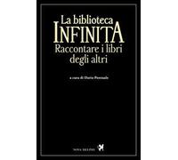 La biblioteca infinita. Raccontare i libri degli altri