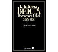 La biblioteca infinita. Raccontare i libri degli altri