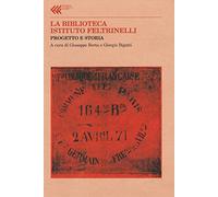 La Biblioteca Istituto Feltrinelli. Progetto e storia: 1