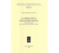 La Biblioteca Magliabecchiana. Libri, uomini, idee per la prima biblioteca pubblica a Firenze