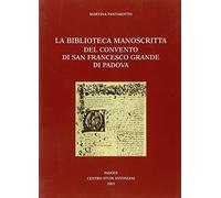 La Biblioteca manoscritta del Convento di San Francesco Grande di Padova