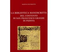 La Biblioteca manoscritta del Convento di San Francesco Grande di Padova
