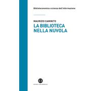 La biblioteca nella nuvola. Utenti e servizi al tempo degli smartphone - C...