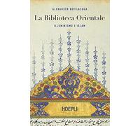 La biblioteca orientale – Illuminismo e islam – Hoepli