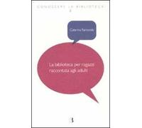 La biblioteca per ragazzi raccontata agli adulti