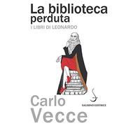La biblioteca perduta. I libri di Leonardo