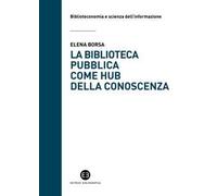 La biblioteca pubblica come hub della conoscenza. Il ruolo strategico delle raccolte e della comunità