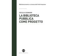 La biblioteca pubblica come progetto. Metodi e strumenti per interpretare la contemporaneità