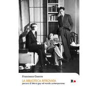 La biblioteca ritrovata. Percorsi di lettura gay nel mondo contemporaneo