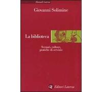 La biblioteca. Scenari, culture, pratiche di servizio