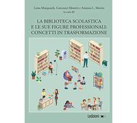 La biblioteca scolastica e le sue figure professionali. Concetti in trasformazione