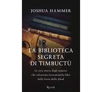 La biblioteca segreta di Timbuctù. La vera storia degli uomini che salvarono trecentomila libri dalla furia della Jihad