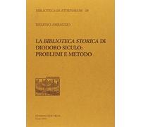 La biblioteca storica di Diodoro Siculo. Problemi e metodo