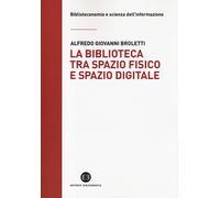 La biblioteca tra spazio fisico e spazio digitale. Evoluzione di