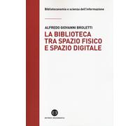 La biblioteca tra spazio fisico e spazio digitale. Evoluzione di un modell...
