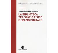 La biblioteca tra spazio fisico e spazio digitale. Evoluzione di un modello [Pap