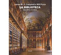 La biblioteca. Una storia mondiale. Ediz. illustrata