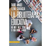 La biblioterapia educativa. Nei nidi e nelle scuole di ogni ordine e grado
