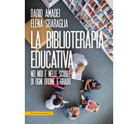 La biblioterapia educativa. Nei nidi e nelle scuole di ogni ordine e grado