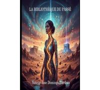 LA BIBLIOTHÈQUE DU PASSÉ: La Bibliothèque du Passé interroge l’essence même du savoir.