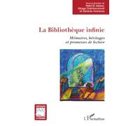 La Bibliothèque infinie: Mémoires, héritages et promesses de lecture