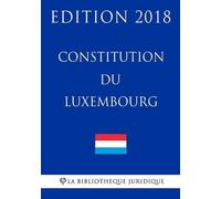 La Bibliotheque Juridique Constitution du Luxembourg - Edition 2018 (Tascabile)
