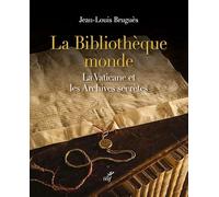 La bibliothèque monde: La Vaticane et les Archives secrètes