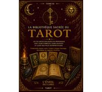LA BIBLIOTHÈQUE SACRÉE DU TAROT: Guide complet des 78 arcanes majeurs et mineurs - Tarot de Marseille et Rider-Waite, symbolisme, significations et interprétation des cartes