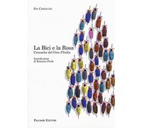 La bici e la rosa. Cronache del giro d'Italia